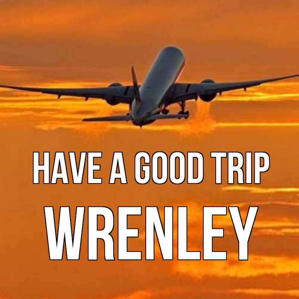 Greetings card с именем, Wrenley Have a good trip оранжевое небо Greetings with text for free download 