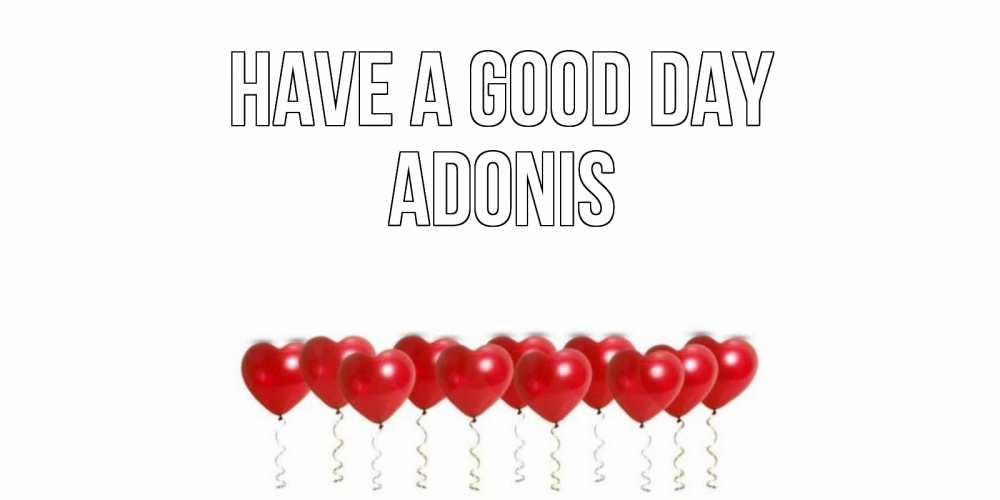 Greetings card с именем, Adonis Have a good day пожелание прекрасного дня Greetings with text for free download 