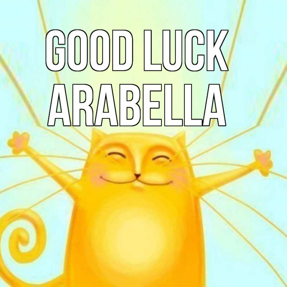 Greetings card с именем, Arabella Good luck пусть придет к тебе удача Greetings with text for free download 