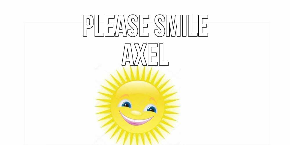 Greetings card с именем, Axel Please smile пожелания позитивные Greetings with text for free download 