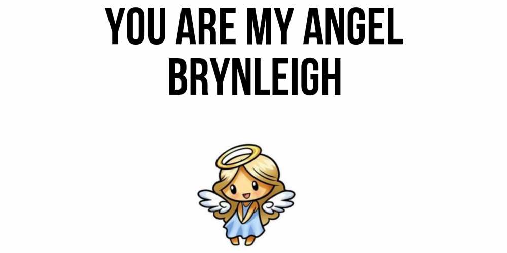 Greetings card с именем, Brynleigh You are my angel ангел Greetings with text for free download 
