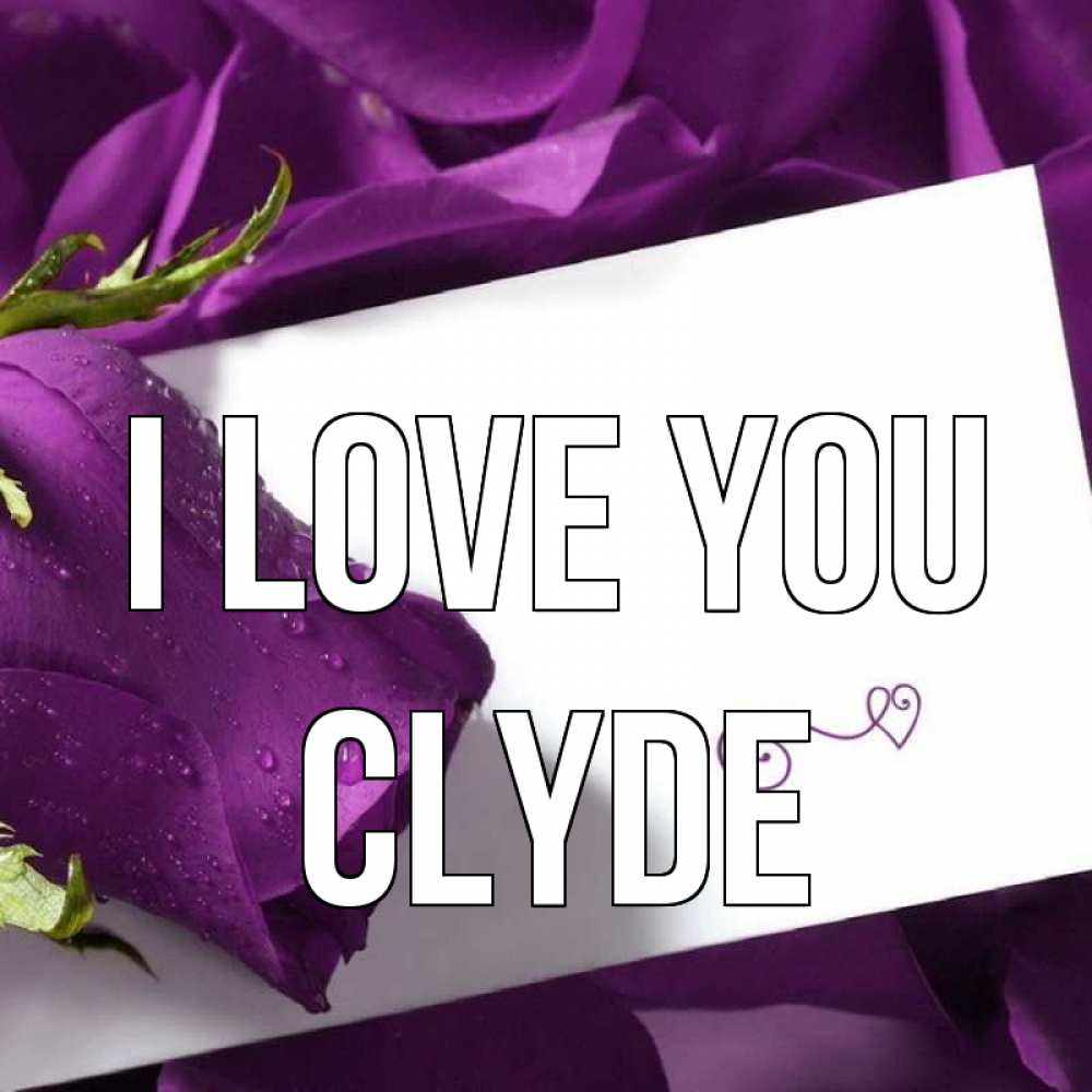 Greetings card с именем, Clyde I love you роза Greetings with text for free download 