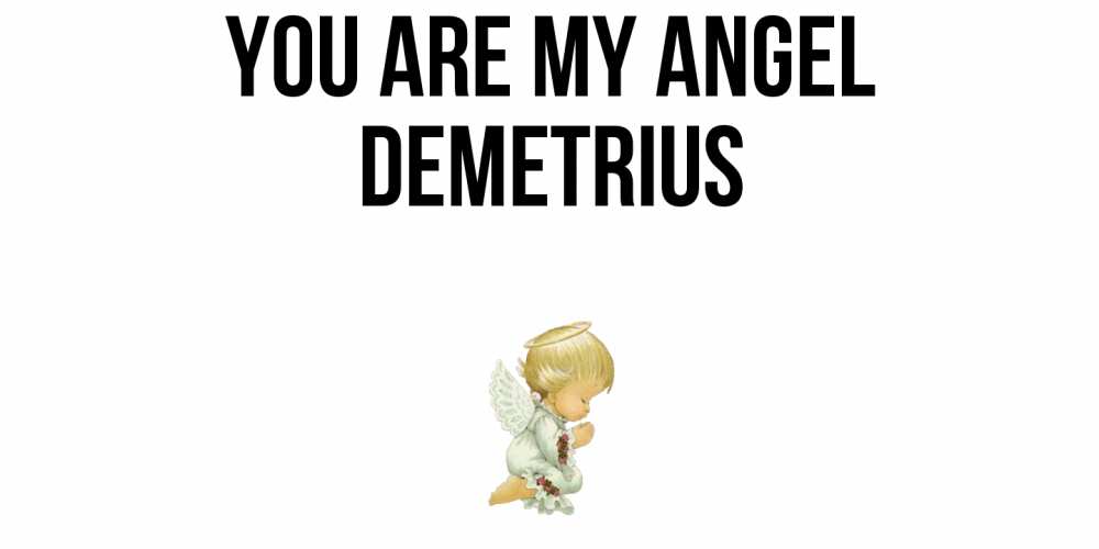 Greetings card с именем, Demetrius You are my angel ангел Greetings with text for free download 