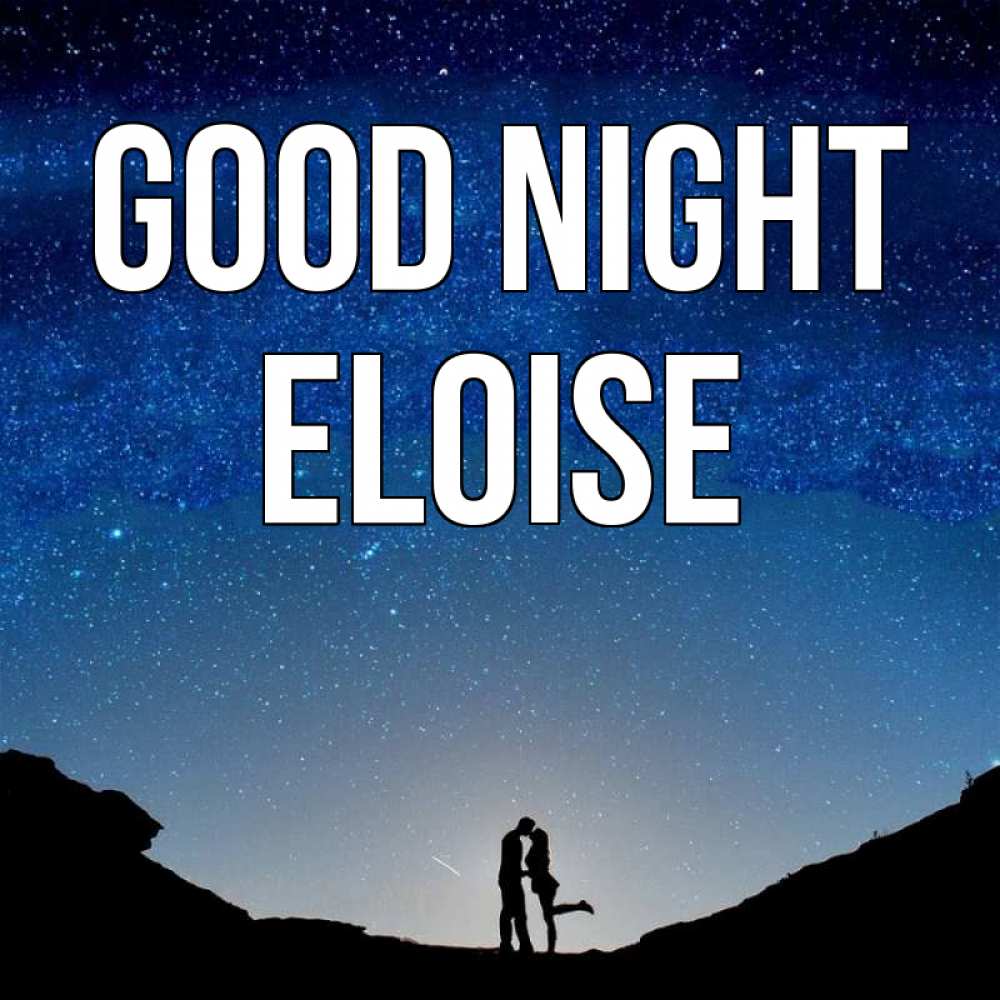 Greetings card с именем, Eloise Good night звездное небо и люди Greetings with text for free download 