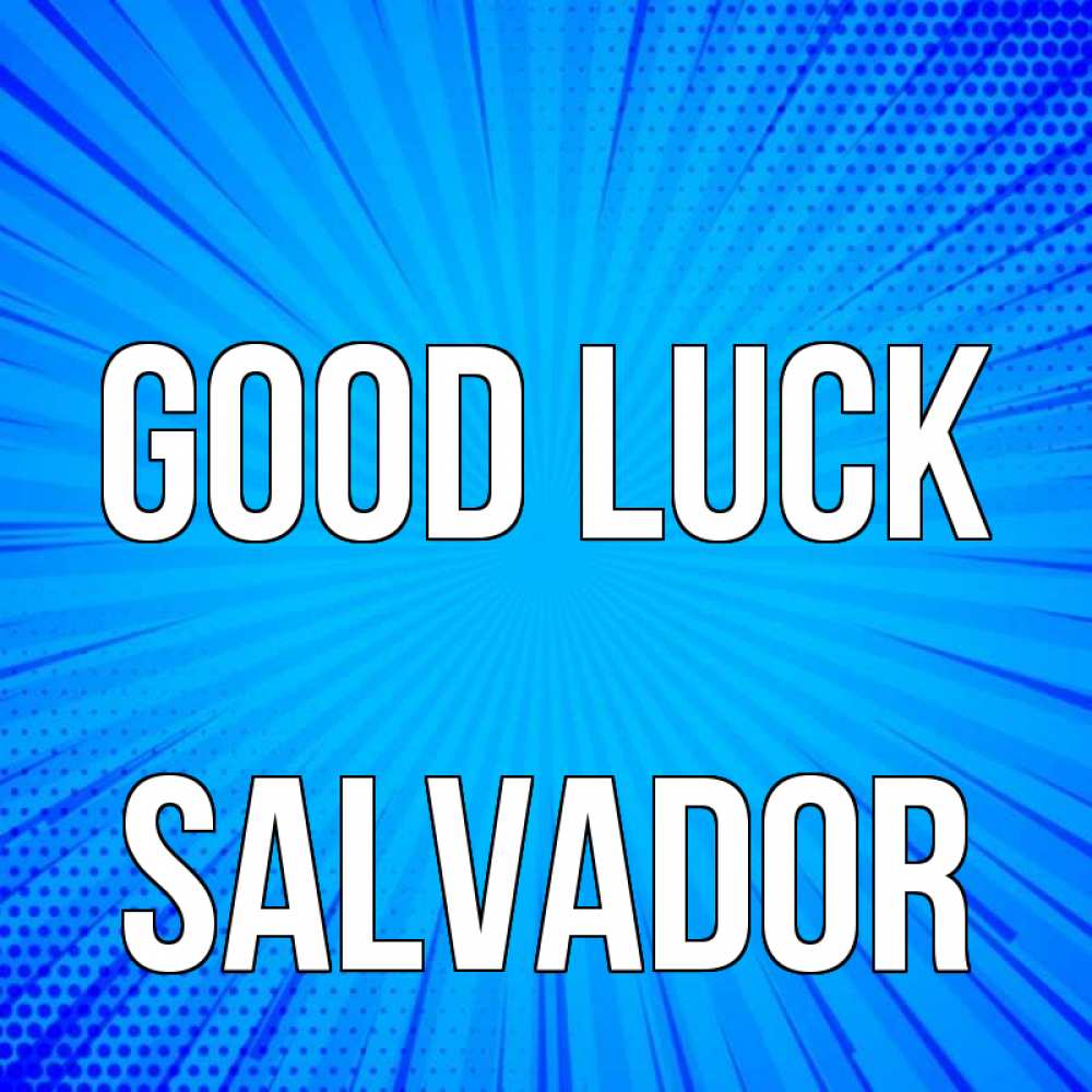 Greetings card с именем, Salvador Good luck на удачу Greetings with text for free download 