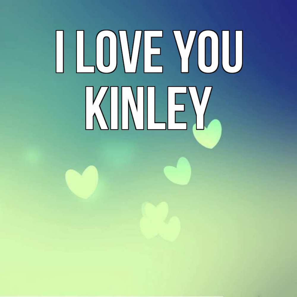 Greetings card с именем, Kinley I love you градиент синий Greetings with text for free download 