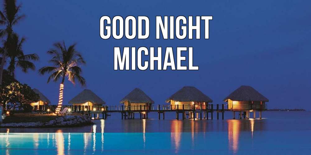 Greetings card с именем, Michael Good night морское пожелание сладких снов Greetings with text for free download 