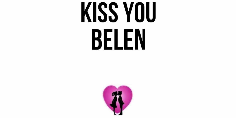 Greetings card с именем, Belen Kiss you поцелуй Greetings with text for free download 