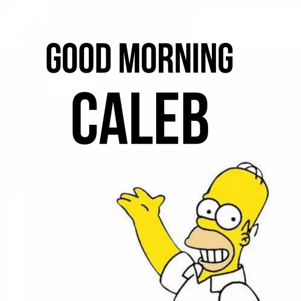 Greetings card с именем, Caleb Good morning открытки с пожеланиями Greetings with text for free download 