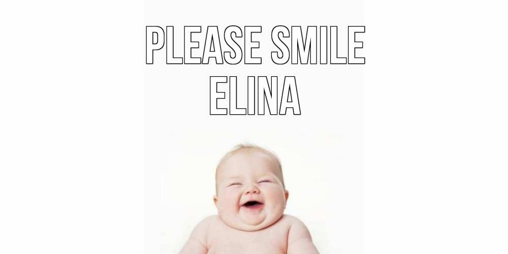 Greetings card с именем, Elina Please smile ребенок Greetings with text for free download 