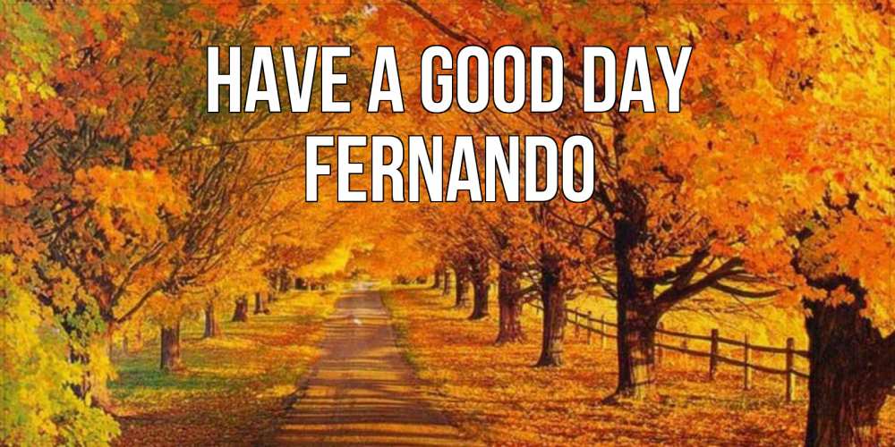 Greetings card с именем, Fernando Have a good day деревья с осенними листьями Greetings with text for free download 