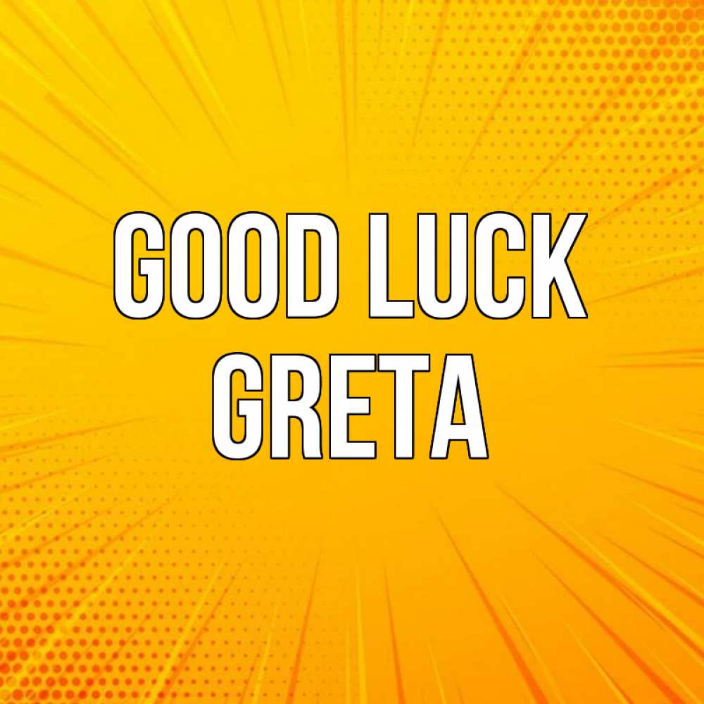 Greetings card с именем, Greta Good luck фон Greetings with text for free download 