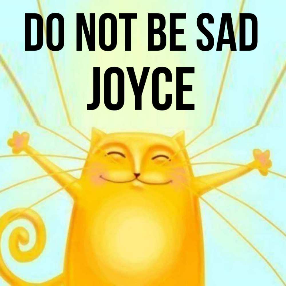 Greetings card с именем, Joyce Do not be sad обнимашки усатые Greetings with text for free download 
