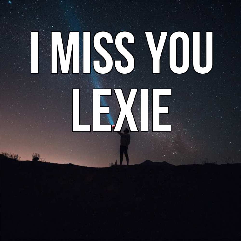Greetings card с именем, Lexie I miss you звезды и луч света Greetings with text for free download 