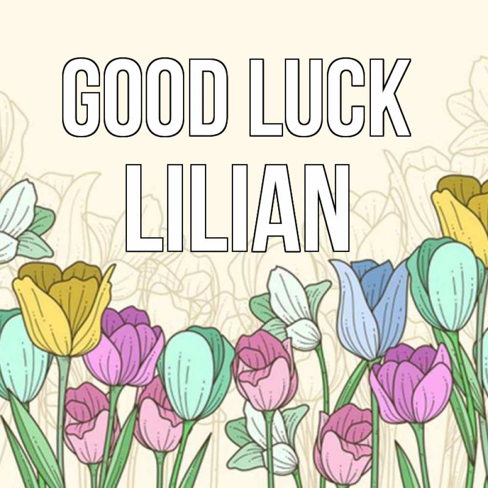 Greetings card с именем, Lilian Good luck тюльпаны Greetings with text for free download 