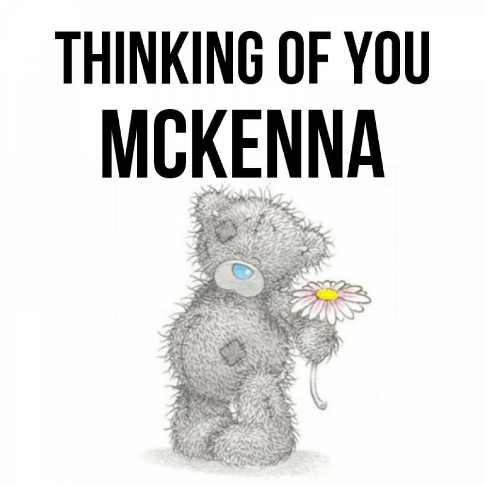 Greetings card с именем, Mckenna Thinking of you мысли только о тебе Greetings with text for free download 