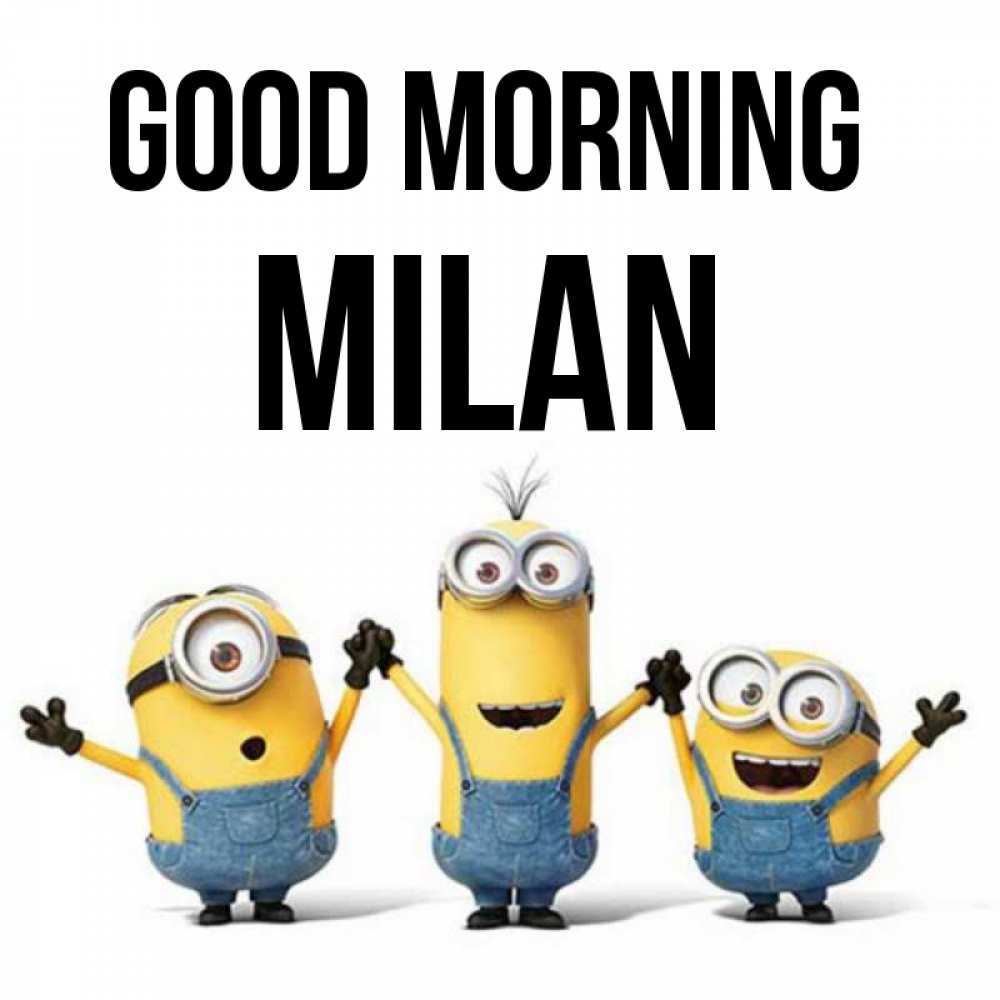 Greetings card с именем, Milan Good morning бодренького утра Greetings with text for free download 