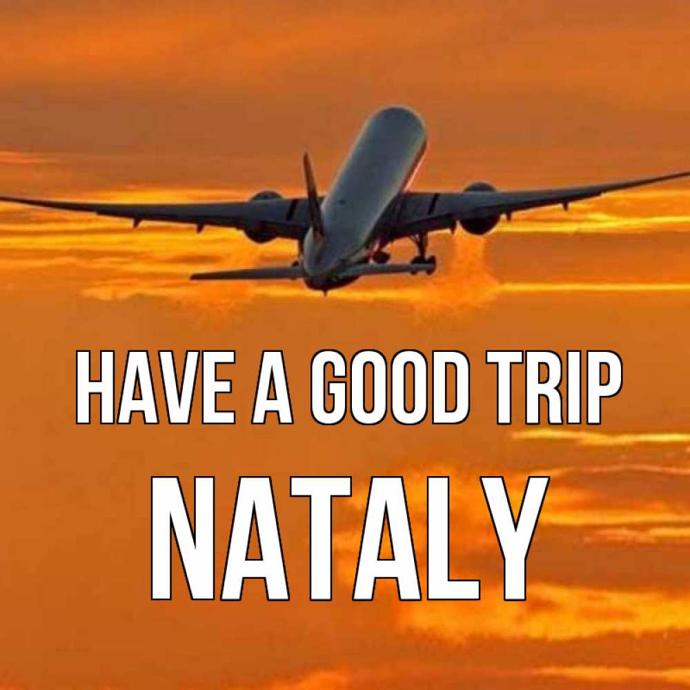 Greetings card с именем, Nataly Have a good trip оранжевое небо Greetings with text for free download 