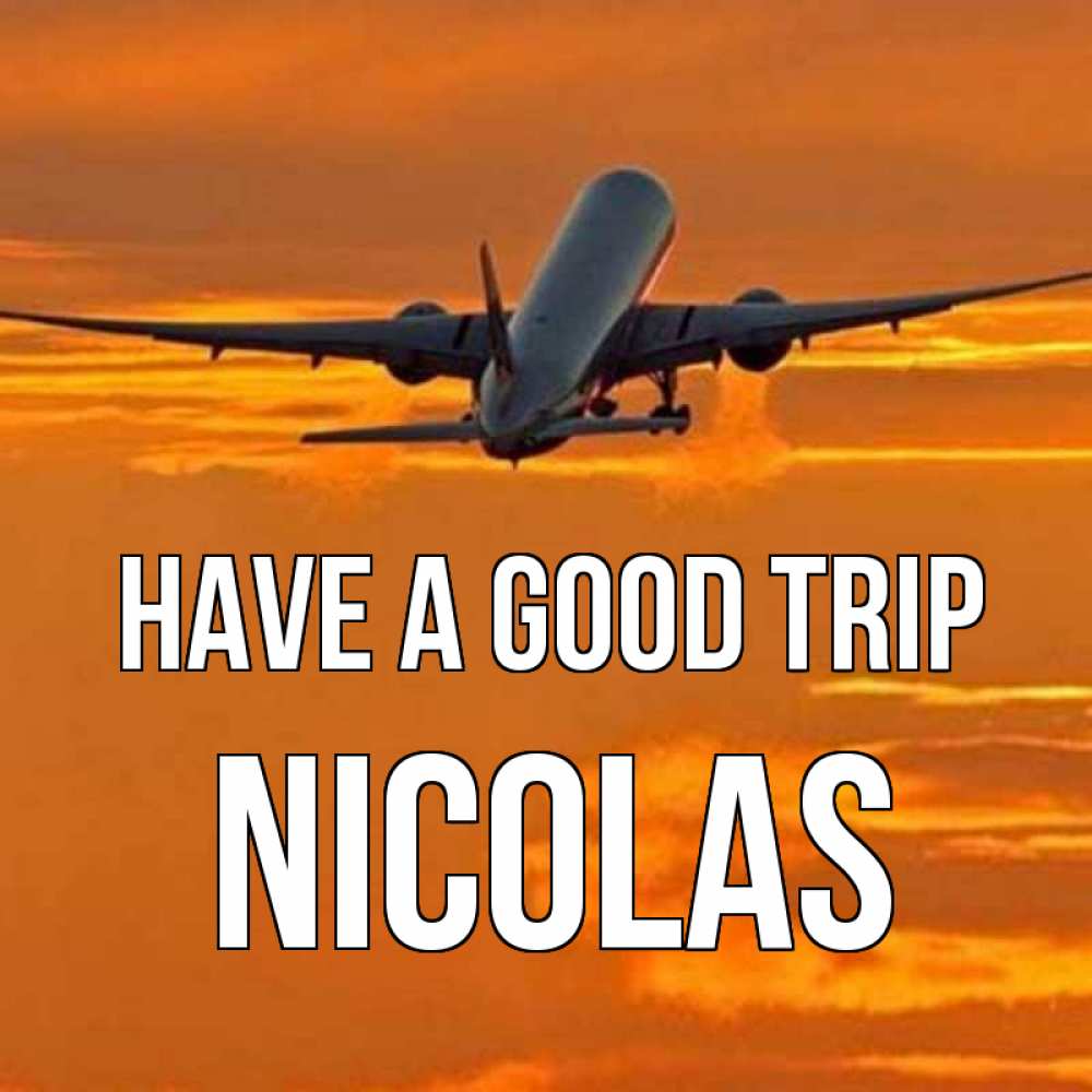 Greetings card с именем, Nicolas Have a good trip оранжевое небо Greetings with text for free download 