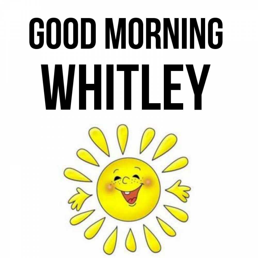 Greetings card с именем, Whitley Good morning улыбка Greetings with text for free download 