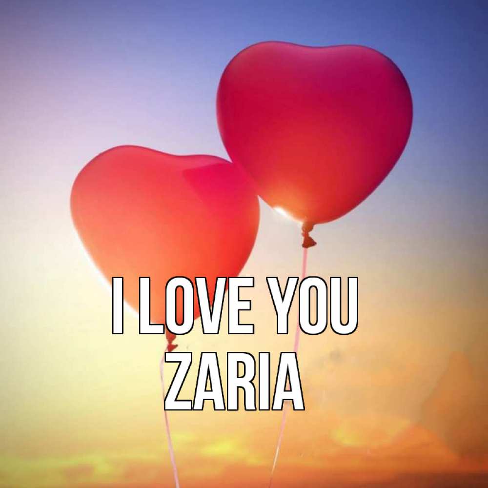 Greetings card с именем, Zaria I love you сердце Greetings with text for free download 