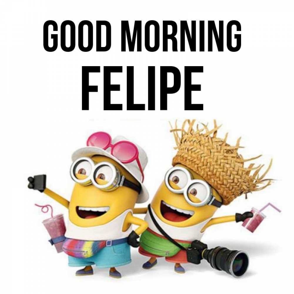 Greetings card с именем, Felipe Good morning карнавал Greetings with text for free download 