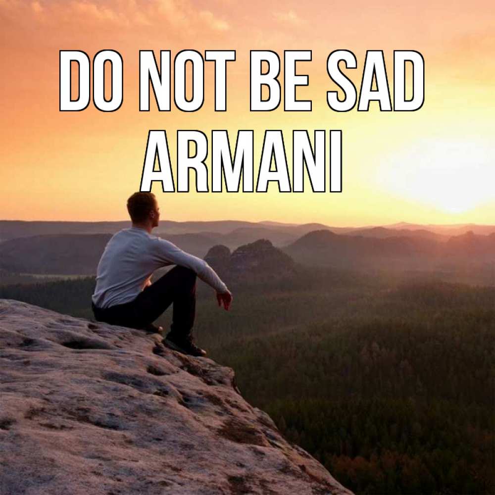 Greetings card с именем, Armani Do not be sad смотрим на закат Greetings with text for free download 