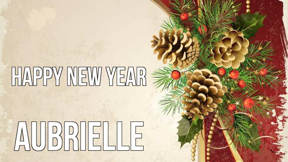 Greetings card с именем, Aubrielle Happy New Year шишки Greetings with text for free download 
