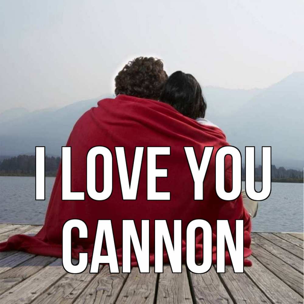 Greetings card с именем, Cannon I love you плед Greetings with text for free download 
