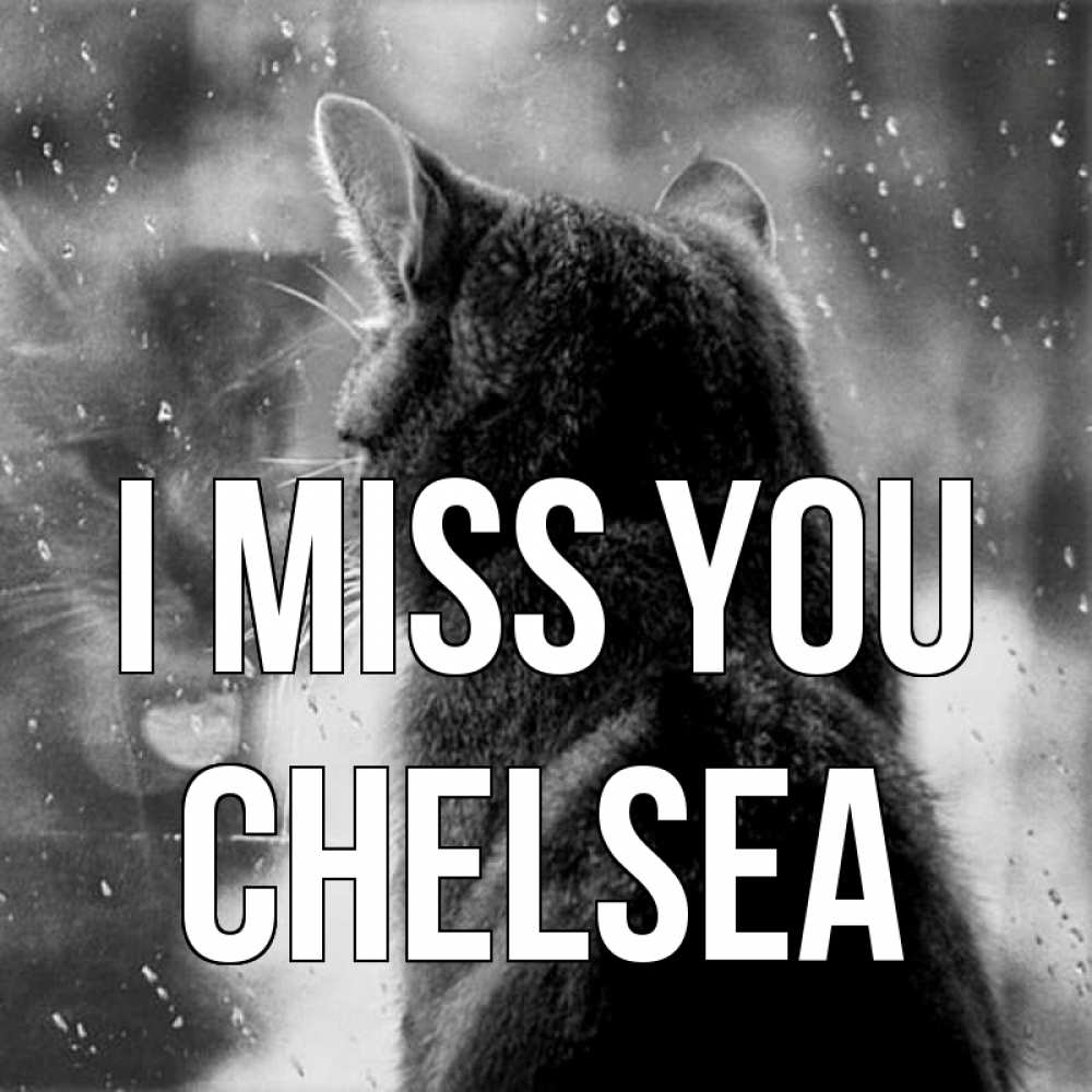 Greetings card с именем, Chelsea I miss you скорее ко мне приходи 1 Greetings with text for free download 