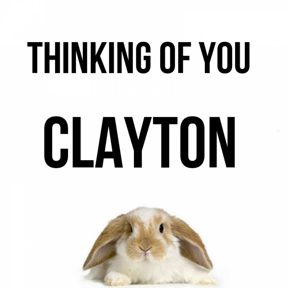 Greetings card с именем, Clayton Thinking of you подписать своими руками онлайн Greetings with text for free download 