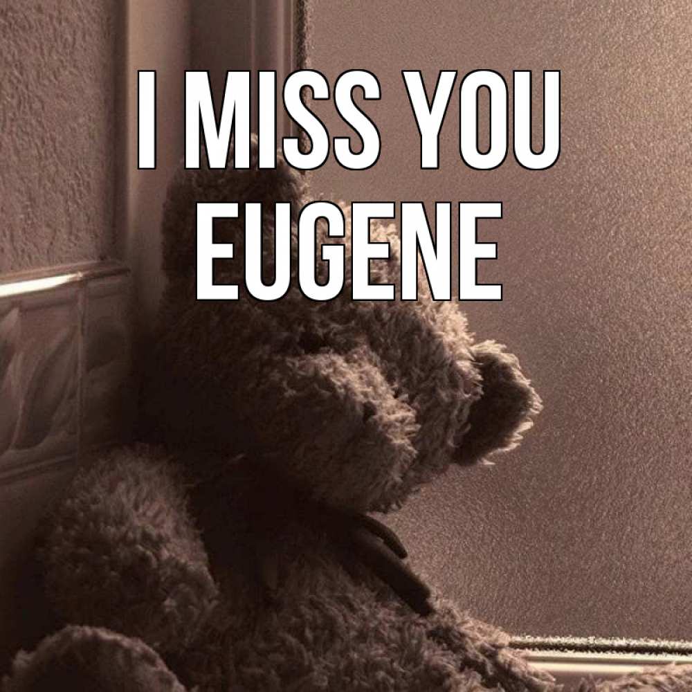 Greetings card с именем, Eugene I miss you скучаем тут Greetings with text for free download 