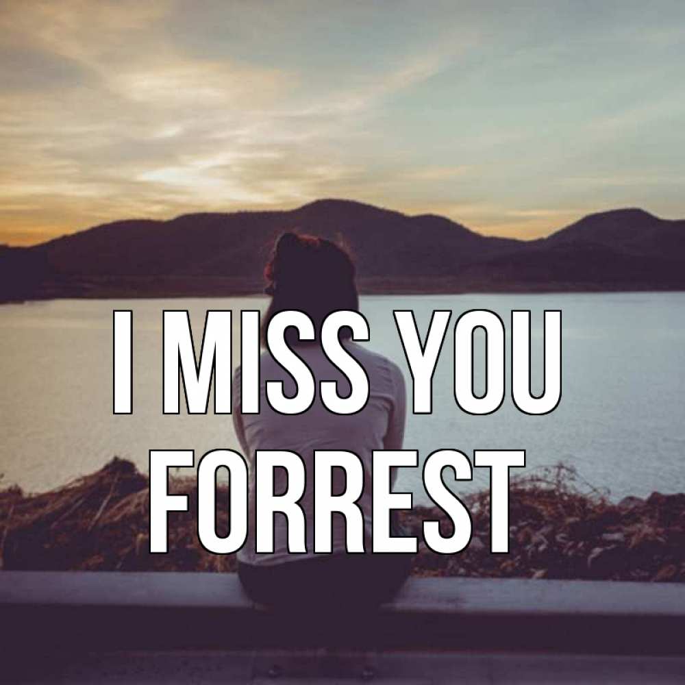 Greetings card с именем, Forrest I miss you я уже соскучилась Greetings with text for free download 