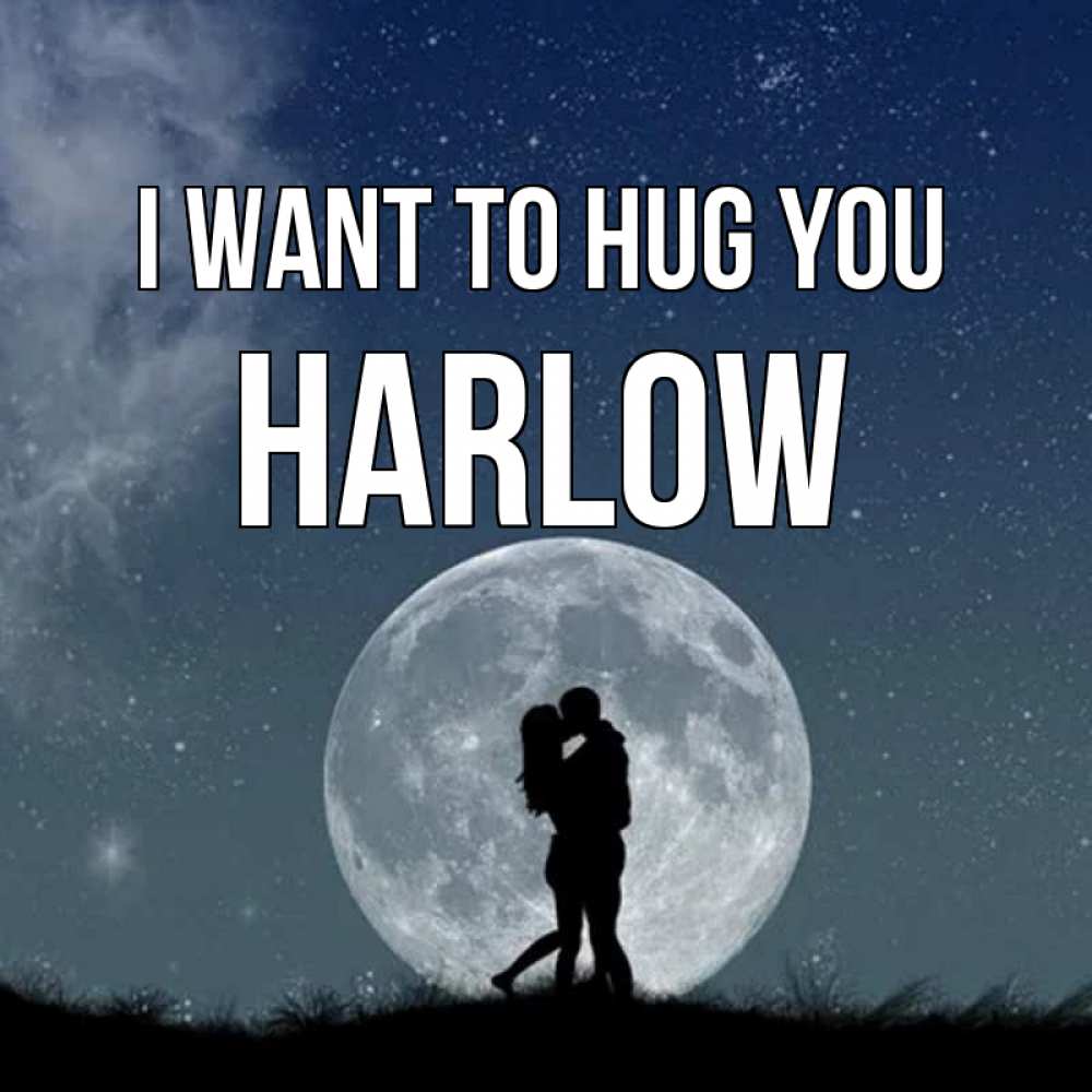 Greetings card с именем, Harlow I want to hug you сладкая парочка Greetings with text for free download 
