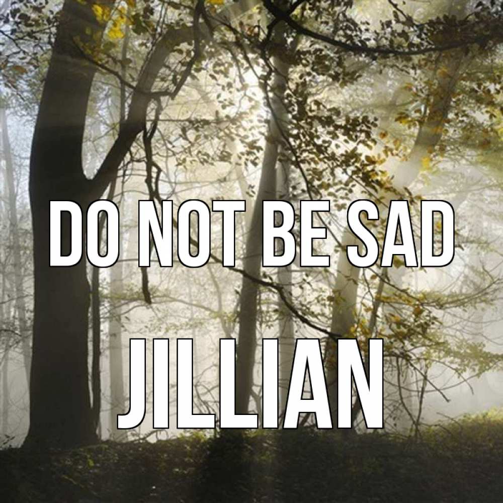 Greetings card с именем, Jillian Do not be sad лес и свет Greetings with text for free download 