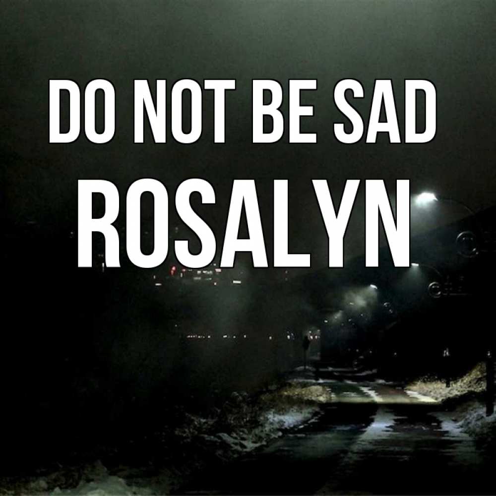 Greetings card с именем, Rosalyn Do not be sad фонари Greetings with text for free download 