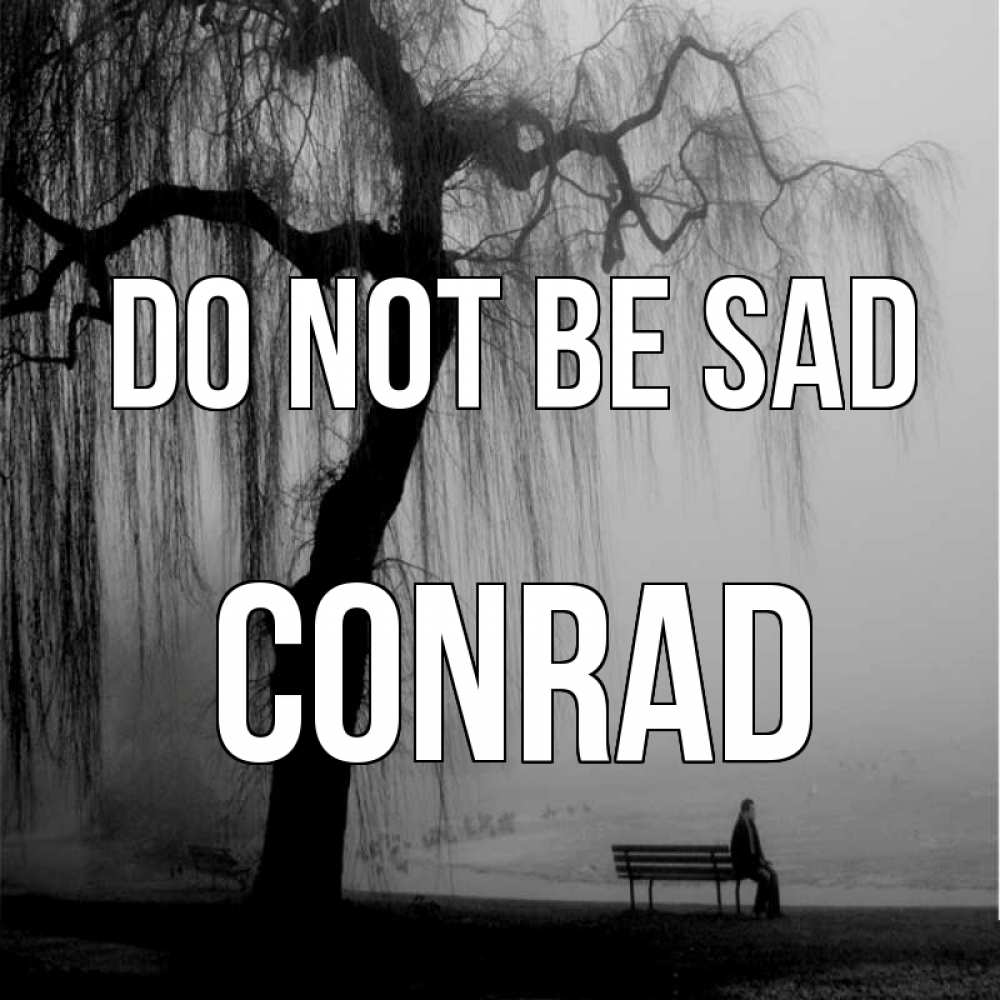 Greetings card с именем, Conrad Do not be sad висящие ветки дерева и лавочка под деревом Greetings with text for free download 