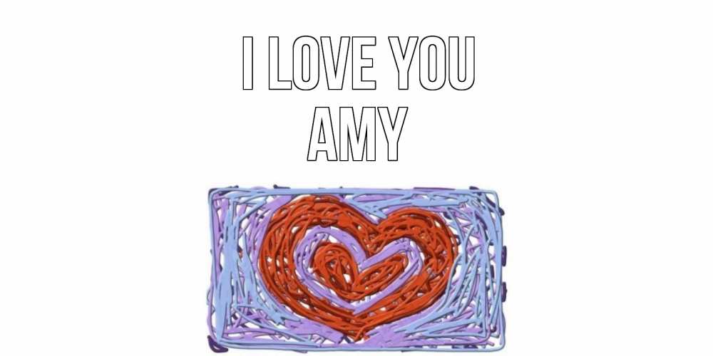 Greetings card с именем, Amy I love you сердце Greetings with text for free download 