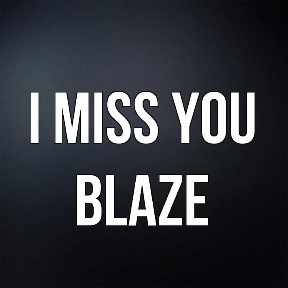 Greetings card с именем, Blaze I miss you с подписью Greetings with text for free download 