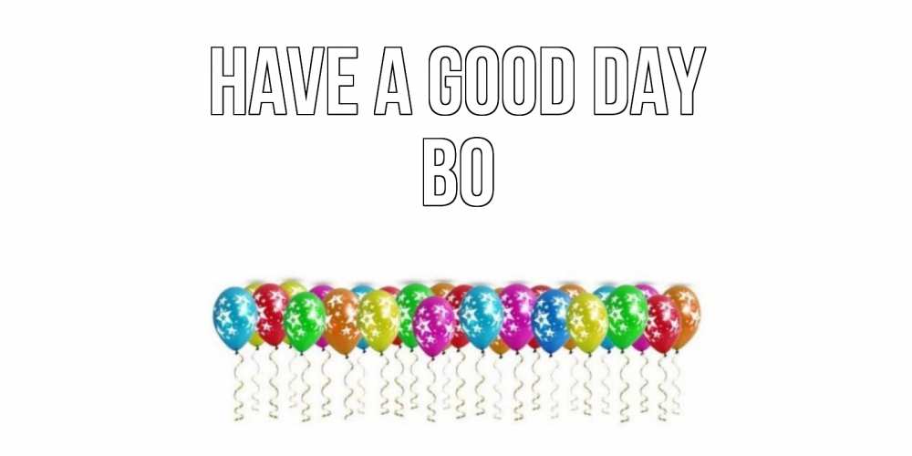 Greetings card с именем, Bo Have a good day прекрасного дня Greetings with text for free download 