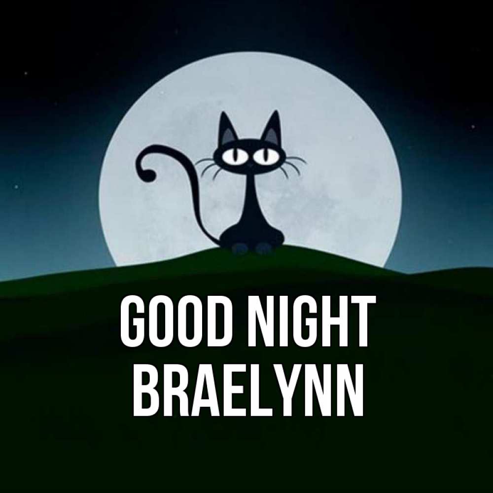 Greetings card с именем, Braelynn Good night хорошо выспаться ночью и без кошмаров Greetings with text for free download 