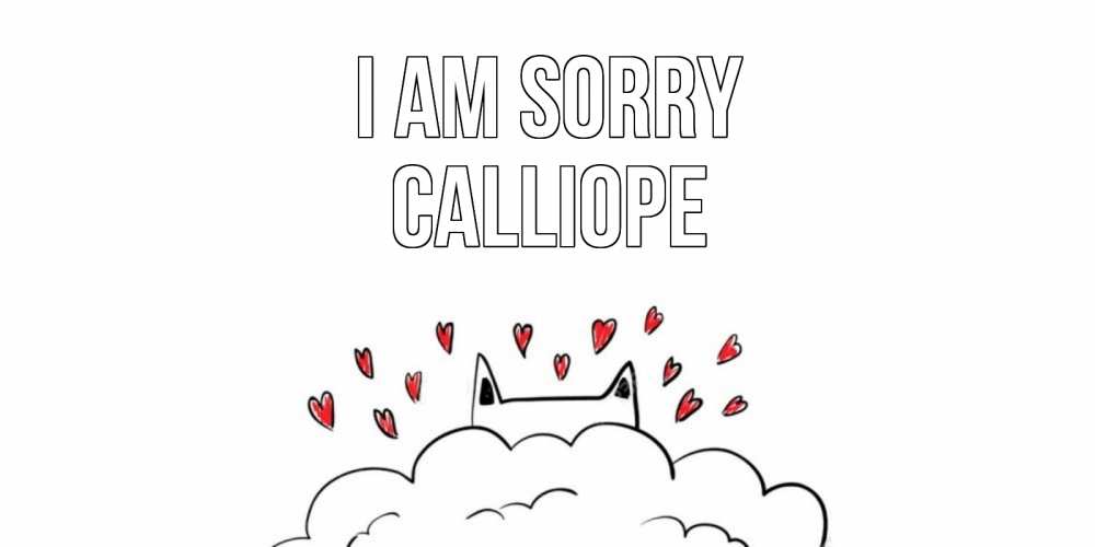 Greetings card с именем, Calliope I am sorry прости меня Greetings with text for free download 