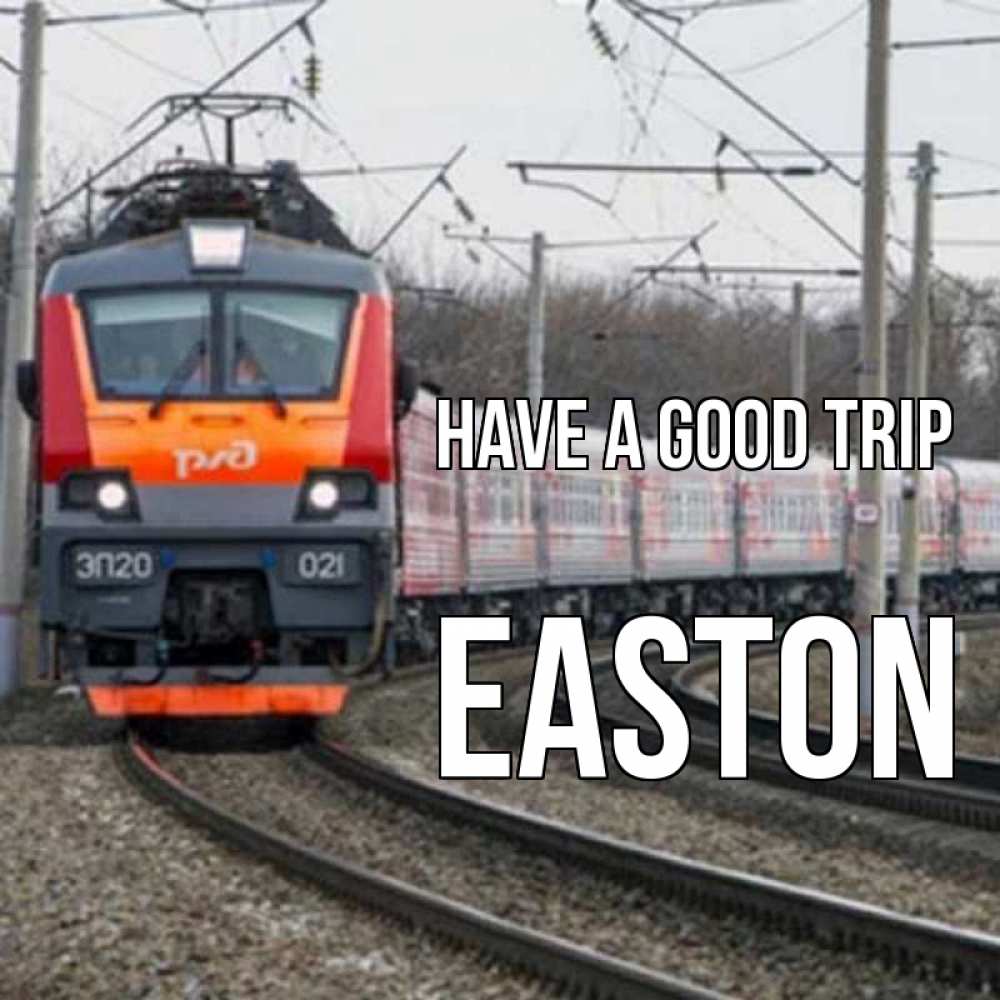 Greetings card с именем, Easton Have a good trip поезд РЖД Greetings with text for free download 