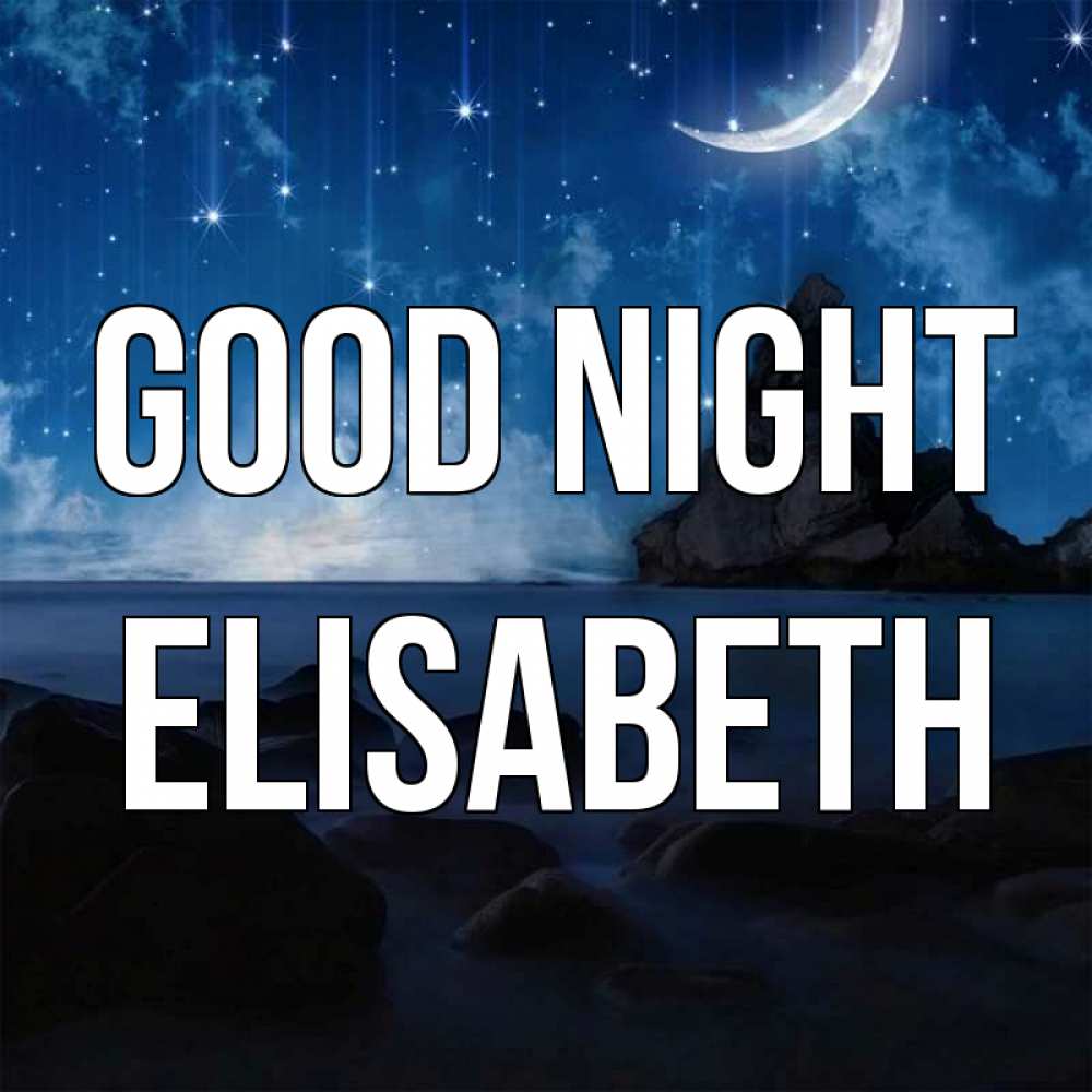 Greetings card с именем, Elisabeth Good night море Greetings with text for free download 