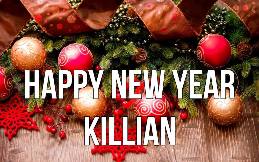 Greetings card с именем, Killian Happy New Year новый год Greetings with text for free download 