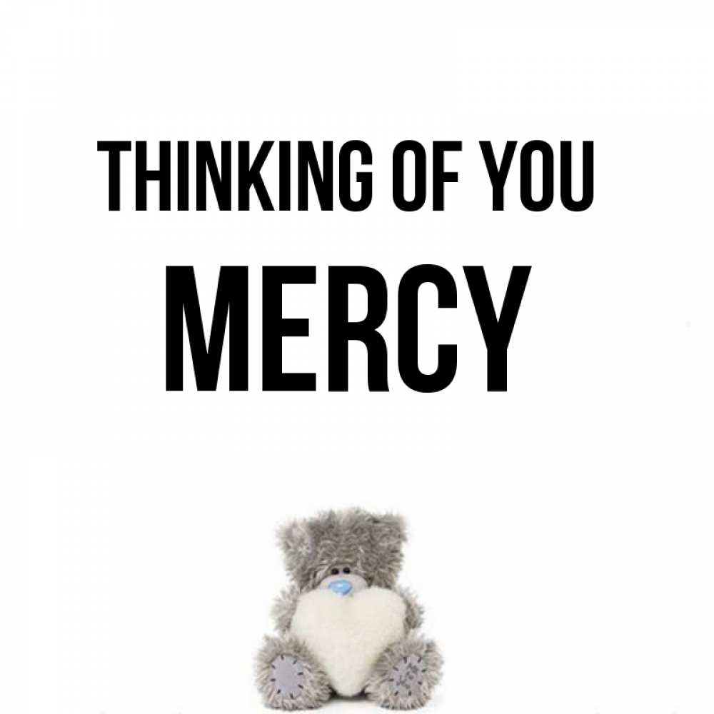 Greetings card с именем, Mercy Thinking of you тедди с сердечком для любимой Greetings with text for free download 