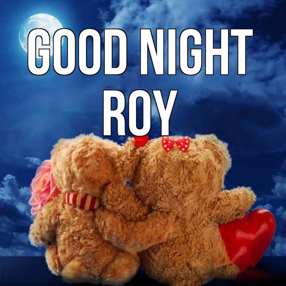 Greetings card с именем, Roy Good night плюшевые Greetings with text for free download 