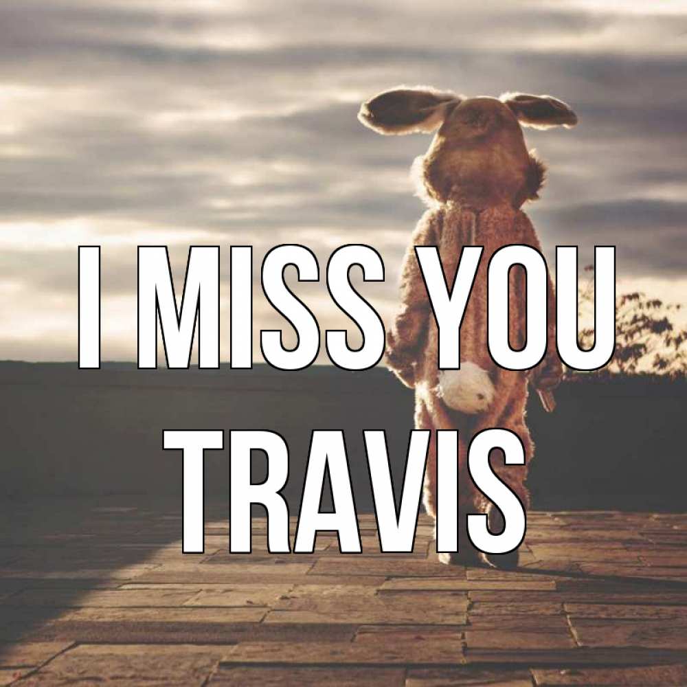 Greetings card с именем, Travis I miss you даже в костюме зайца Greetings with text for free download 