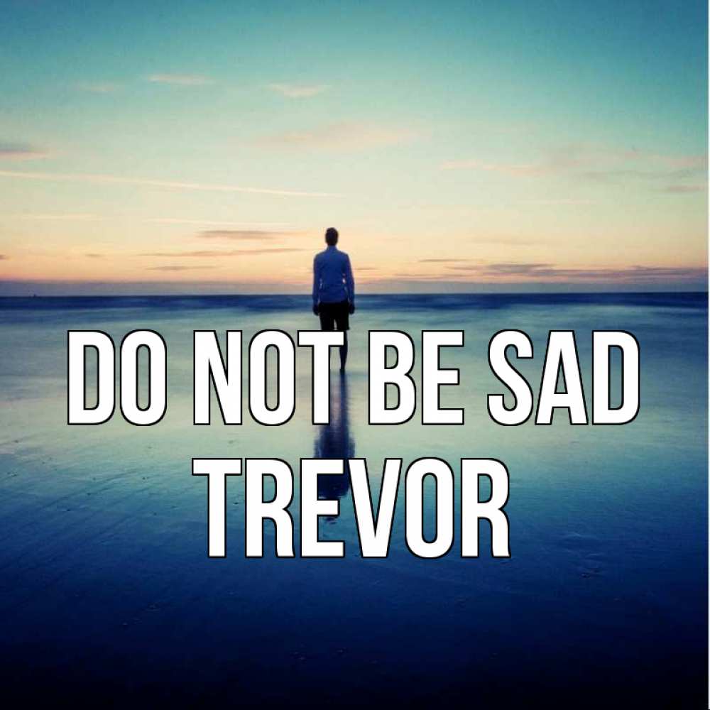 Greetings card с именем, Trevor Do not be sad небо и гладь льда Greetings with text for free download 