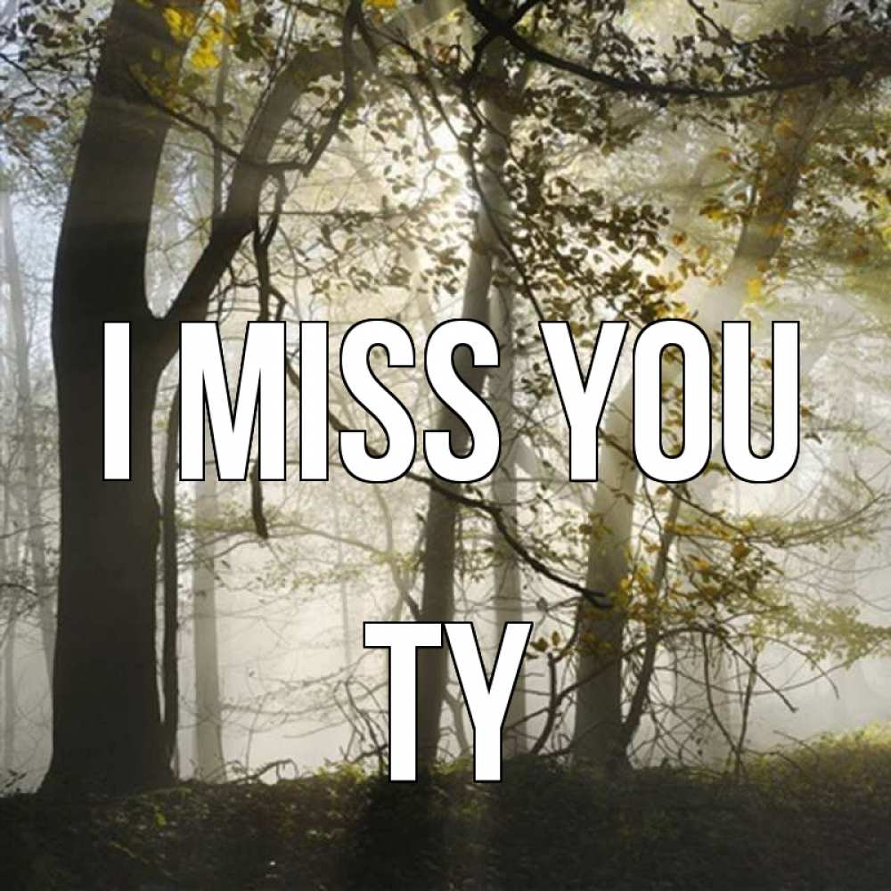 Greetings card с именем, Ty I miss you грустно Greetings with text for free download 